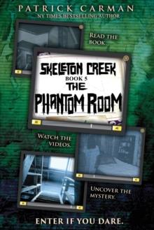 The Phantom Room : Skeleton Creek #5 (UK Edition)