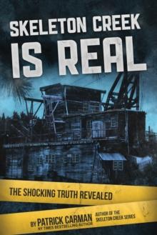 Skeleton Creek is Real (UK Edition) : The Shocking Truth Revealed (UK Edition)