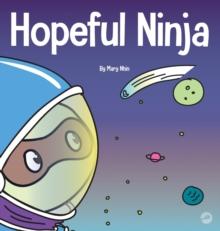 Hopeful Ninja : A Children's Book About Cultivating Hope in Our Everyday Lives