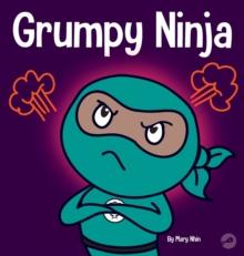 Grumpy Ninja : A Children's Book About Gratitude and Pespective