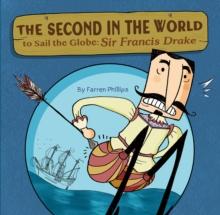 The Second in the World to Sail the Globe : Sir Francis Drake