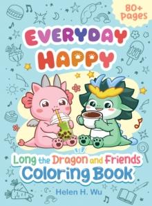 Everyday Happy : Long the Dragon and Friends Coloring and Activity Book