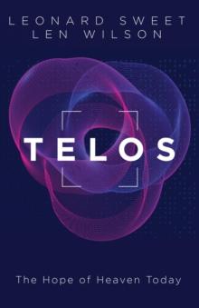 Telos : The Hope of Heaven Today