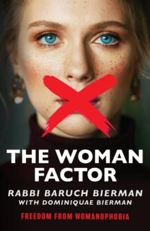 The Woman Factor : Freedom From Womanophobia