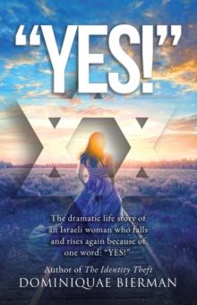 "YES!": The Dramatic Life Story of an Israeli Woman Who Falls and Rises Again Because of One Word : YES!