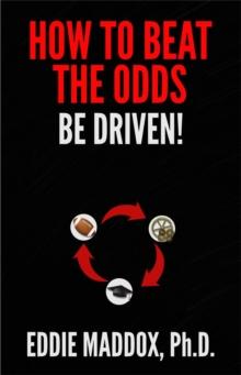 How to Beat the Odds : Be Driven!