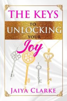 The Keys to Unlocking Your Joy