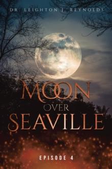 Moon over Seaville: Episode 4 : The End?