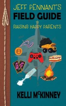 Jeff Pennant's Field Guide To Raising Happy Parents