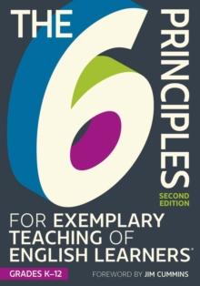 The 6 Principles for Exemplary Teaching of English Learners: Grades K-12