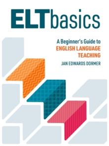 ELT Basics : A Beginner's Guide to English Language Teaching