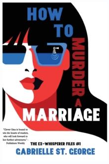 How to Murder a Marriage : The Ex-Whisperer Files