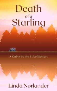 Death of a Starling : A Cabin by the Lake Mystery