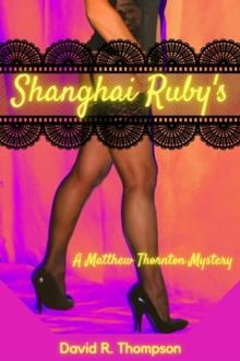 Shanghai Ruby's : A Matthew Thornton Mystery