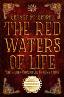 The Red Waters of Life : The Hidden Chronicles of Gorra Bois