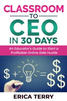 Classroom to CEO in 30 Days