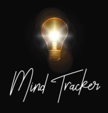 Mind Tracker : Hardcover Mind Mapping Journal And Goal Tracking Planner - 8.5 x 8.5 Goal Setting Organizer For Visual Thinking, Brainstorm Sessions, Creativity and Planning Ideas