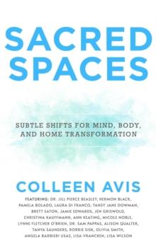 Sacred Spaces : Subtle Shifts for Mind, Body, and Home Transformation