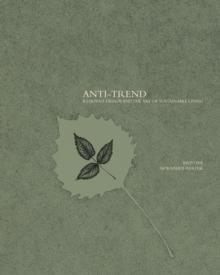 Anti-trend : Resilient Design and the Art of Sustainable Living