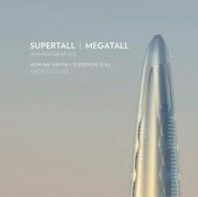 Supertall | Megatall : How High Can We Go?