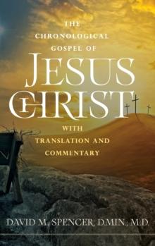 The Chronological Gospel of Jesus Christ : with Translation and Commentary