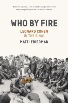 Who By Fire : Leonard Cohen in the Sinai