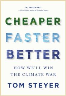 Cheaper, Faster, Better : How We'll Win the Climate War