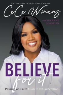 Believe for It : Passing on Faith to the Next Generation