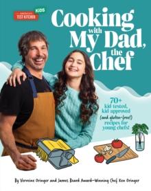 Cooking with My Dad the Chef : 70+ kid-tested, kid-approved, (and gluten-free!) recipes for YOUNG CHEFS!