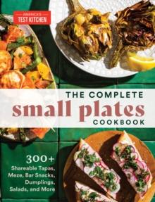 The Complete Small Plates Cookbook : 200+ Little Bites with Big Flavor