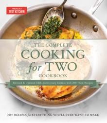 The Complete Cooking for Two Cookbook, 10th Anniversary Gift Edition : 700+ Recipes for Everything You'll Ever Want to Make