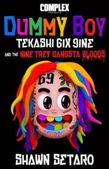 Complex Presents Dummy Boy : Tekashi 6ix9ine and The Nine Trey Gangsta Bloods