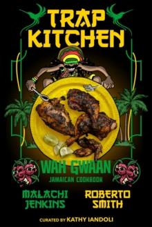 Trap Kitchen: Wah Gwaan : Jamaican Cookbook