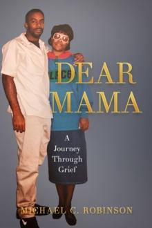 Dear Mama : A Journey Through Grief