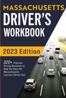 Massachusetts Driver's Workbook : 320+ Practice Driving Questions to Help You Pass the Massachusetts State Learner's Permit Test