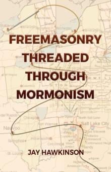 Freemasonry Threaded Through Mormonism