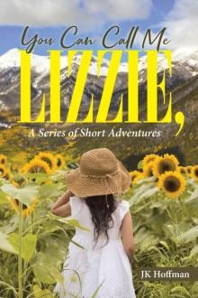 You Can Call Me Lizzie : A Series of Short Adventures