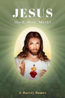 Jesus : (God, Man, Myth)