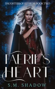 Faerie's Heart : Daughters of Elysium, #2