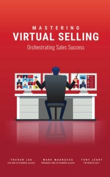 Mastering Virtual Selling : Orchestrating Sales Success