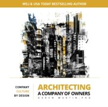 Architecting A Company of Owners : Company Culture By Design