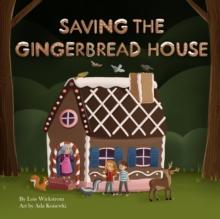 Saving the Gingerbread House : A Science Folktale