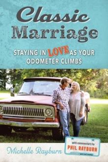 Classic Marriage : Staying in Love as Your Odometer Climbs