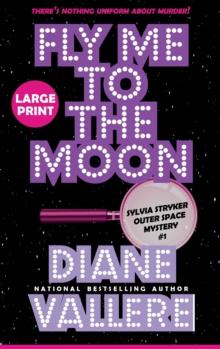 Fly Me to the Moon (Large Print) : A Sylvia Stryker Space Case Mystery