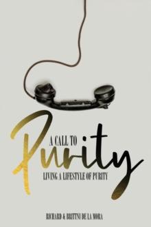 A Call to Purity : Living a Lifestyle of Purity