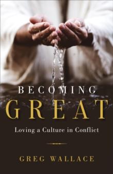 Becoming Great : Loving A Culture In Conflict