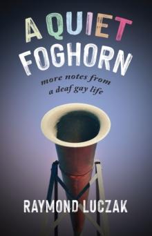 A Quiet Foghorn : More Notes from a Deaf Gay Life