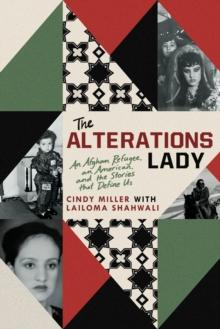 The Alterations Lady : An American, an Afghan Refugee, and the Stories that Define Us