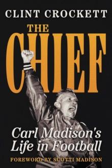 The Chief : Carl Madison's Life in Football