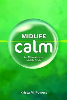 Midlife Calm : An Alternative to Midlife Crisis